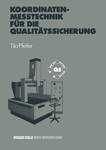 Koordinatenmeßtechnik für die Qualitätssicherung Grundlagen — Technologien — Anwendungen — Erfahrungen