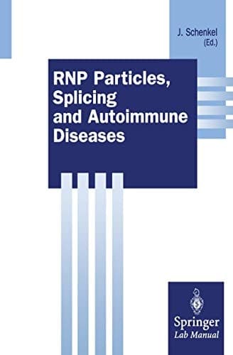 RNP Particles, Splicing and Autoimmune Diseases (Springer Lab Manuals)
