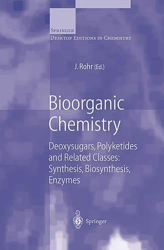 Bioorganic Chemistry Deoxysugars, Polyketides and Related Classes: Synthesis, Biosynthesis, Enzymes