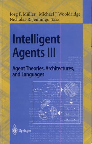 Intelligent Agents III. Agent Theories, Architectures, and Languages ECAI'96 Workshop (ATAL), Budapest, Hungary, August 12-13, 1996, Proceedings