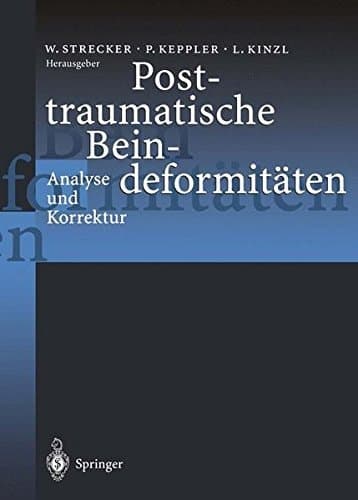 Posttraumatische Beindeformitäten Analyse und Korrektur