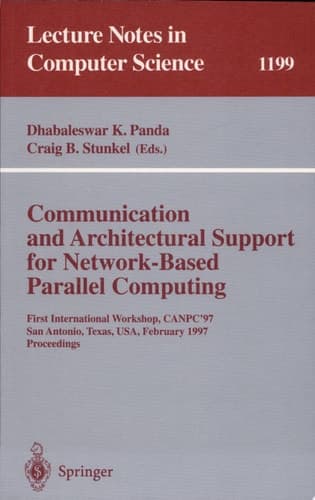 Communication and Architectural Support for Network-Based Parallel Computing First International Workshop, CANPC'97, San Antonio, Texas, USA, February 1-2, 1997 Proceedings
