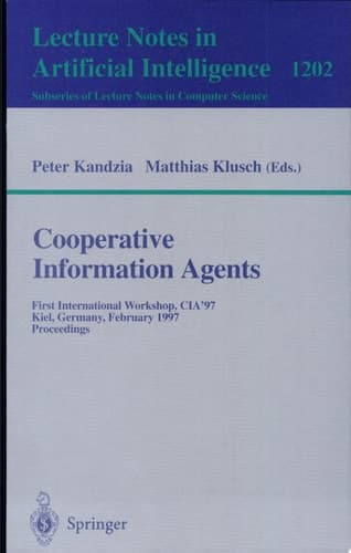 Cooperative Information Agents First International Workshop, CIA'97, Kiel, Germany, February 26-28, 1997, Proceedings
