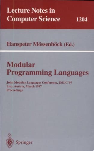 Modular Programming Languages Joint Modular Languages Conference, JMLC'97 Linz, Austria, March 19-21, 1997, Proceedings