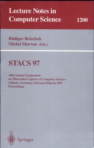 STACS 97 14th Annual Symposium on Theoretical Aspects of Computer Science, Lübeck, Germany, February 27 - March 1, 1997 Proceedings