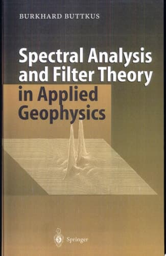 Spectral Analysis and Filter Theory in Applied Geophysics With 23 Tables