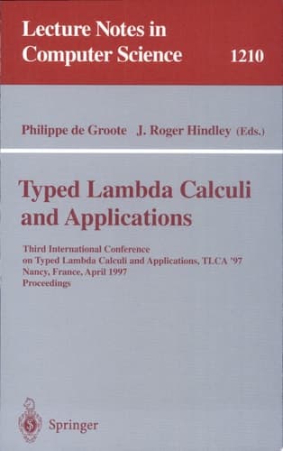 Typed Lambda Calculi and Applications Third International Conference on Typed Lambda Calculi and Applications, TLCA '97, Nancy, France, April 2-4, 1997, Proceedings