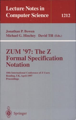 ZUM'97: The Z Formal Specification Notation 10th International Conference of Z Users, Reading, UK, April, 3-4, 1997, Proceedings