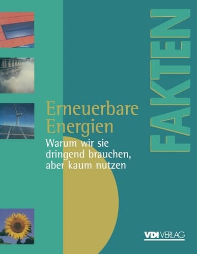 Erneuerbare Energien Warum wir sie dringend brauchen, aber kaum nutzen Berichte, Analysen, Argumente