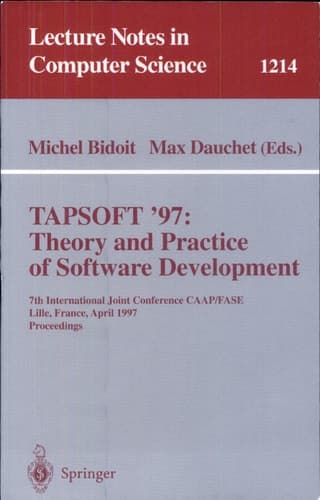 TAPSOFT'97: Theory and Practice of Software Development 7th International Joint Conference CAAP/FASE, Lille, France, April 14-18, 1997, Proceedings