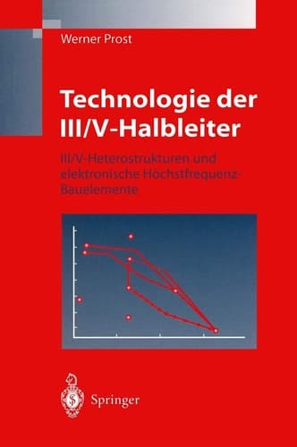 Technologie der III/V-Halbleiter III/V-Heterostrukturen und elektronische Höchstfrequenz-Bauelemente