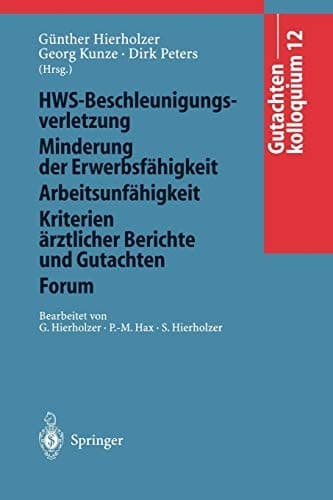 Gutachtenkolloquium 12 HWS-Beschleunigungsverletzung/Minderung der Erwerbsfähigkeit/Arbeitsunfähigkeit/Kriterien ärztlicher Berichte und Gutachten/Forum