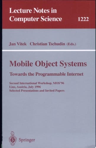 Mobile Object Systems Towards the Programmable Internet Second International Workshop, MOS'96, Linz, Austria, July 8 - 9, 1996, Selected Presentations and Invited Papers