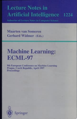 Machine Learning: ECML'97 9th European Conference on Machine Learning, Prague, Czech Republic, April 23 - 25, 1997, Proceedings