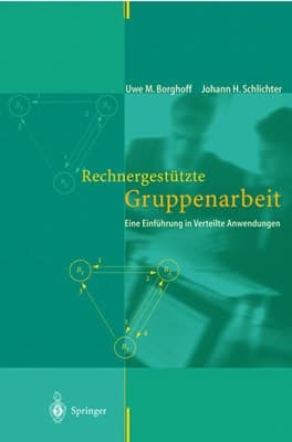 Rechnergestützte Gruppenarbeit eine Einführung in verteilte Anwendungen ; mit 18 Tabellen