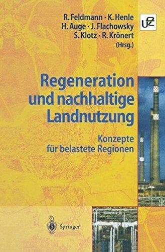 Regeneration und nachhaltige Landnutzung Konzepte für belastete Regionen
