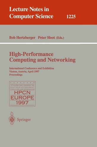 High-Performance Computing and Networking: International Conference and Exhibition, Vienna, Austria, April 28-30, 1997, Proceedings (Lecture Notes in Computer Science)