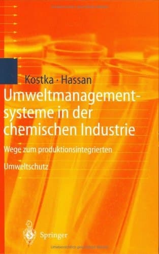 Umweltmanagementsysteme in der chemischen Industrie Wege zum produktionsintegrierten Umweltschutz ; mit 57 Tabellen
