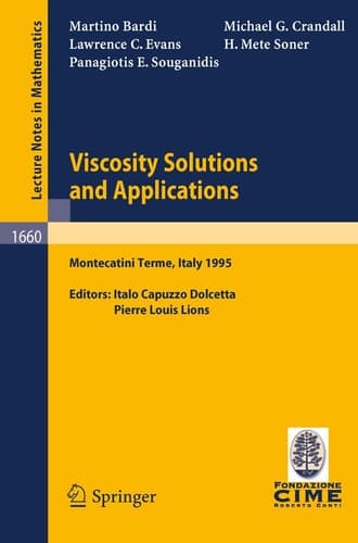 Viscosity Solutions and Applications: Lectures given at the 2nd Session of the Centro Internazionale Matematico Estivo (C.I.M.E.) held in Montecatini ... 20, 1995 (Lecture Notes in Mathematics, 1660)
