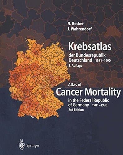Krebsatlas der Bundesrepublik Deutschland/ Atlas of Cancer Mortality in the Federal Republic of Germany 1981–1990