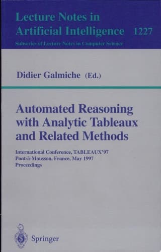 Automated Reasoning with Analytic Tableaux and Related Methods International Conference, TABLEAUX'97, Pont-a-Mousson, France, May 13-16, 1997 Proceedings