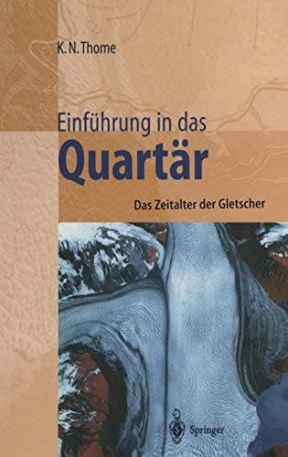 Einführung in das Quartär das Zeitalter der Gletscher ; mit 22 Tabellen