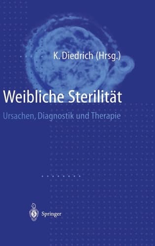 Weibliche Sterilität Ursachen, Diagnostik und Therapie ; mit ... 103 Tabellen