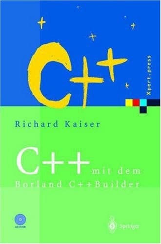 C++ mit dem Borland C++Builder 2006: Einführung in den ISO-Standard und die objektorientierte Windows-Programmierung (Xpert.press) (German Edition)