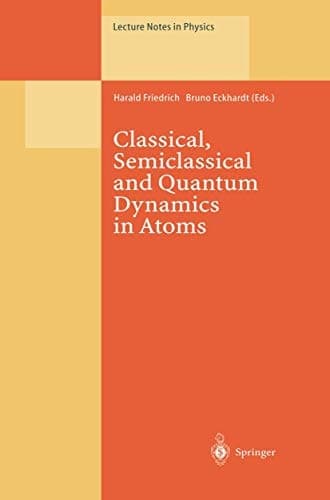 Classical, Semiclassical and Quantum Dynamics in Atoms (Lecture Notes in Physics)