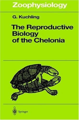 The Reproductive Biology of the Chelonia (Zoophysiology)