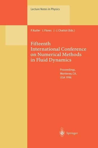 Fifteenth International Conference on Numerical Methods in Fluid Dynamics Proceedings of the Conference Held in Monterey, CA, USA, 24–28 June 1996