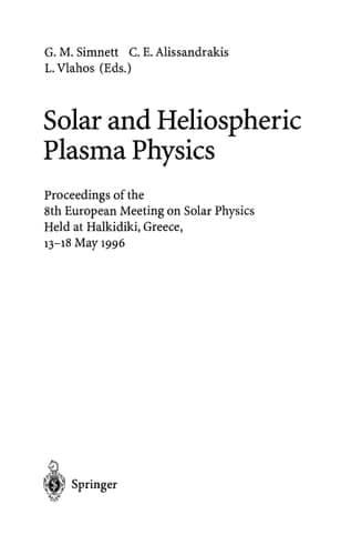 Solar and Heliospheric Plasma Physics: Proceedings of the 8th European Meeting on Solar Physics Held at Halkidiki, Greece, 13–18 May 1996 (Lecture Notes in Physics)