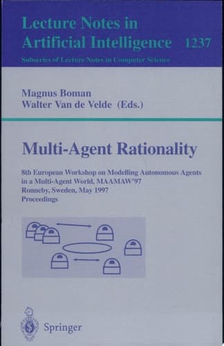 Multi-Agent Rationality 8th European Workshop on Modelling Autonomous Agents in a Multi-Agent World, MAAMAW'97, Ronneby, Sweden, May 13-16, 1997, Proceedings