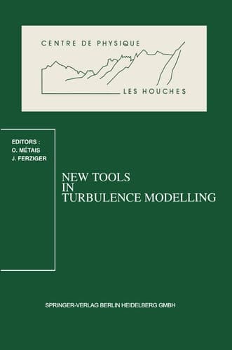 New Tools in Turbulence Modelling: Les Houches School, May 21–31, 1996 (Centre de Physique des Houches, 5)