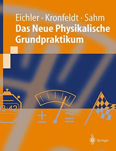Das neue physikalische Grundpraktikum 53 Themenkreise mit über 300 Vorschlägen für Experimente, 55 Tabellen, Lesezeichen mit Piktogrammen, Fundamentalkonstanten und einem Replika-Gitter