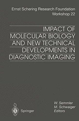 Impact of Molecular Biology and New Technical Developments in Diagnostic Imaging (Ernst Schering Foundation Symposium Proceedings)