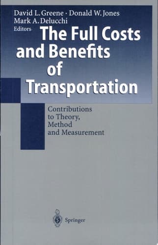 The Full Costs and Benefits of Transportation Contributions to Theory, Method and Measurement ; with 62 Tables