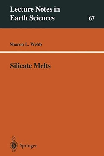 Silicate Melts (Lecture Notes in Earth Sciences, 67)