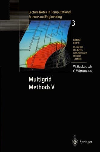 Multigrid Methods V: Proceedings of the Fifth European Multigrid Conference held in Stuttgart, Germany, October 1–4, 1996 (Lecture Notes in Computational Science and Engineering, 3)