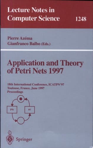Application and Theory of Petri Nets 1997 18th International Conference, ICATPN'97, Toulouse, France, June 23-27, 1997, Proceedings