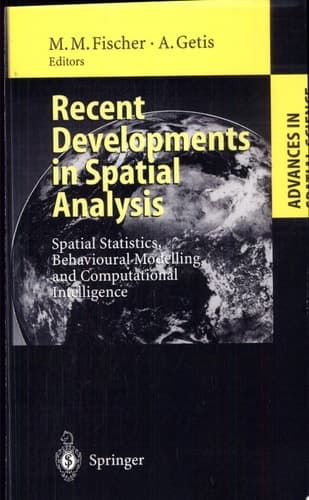 Recent Developments in Spatial Analysis Spatial Statistics, Behavioural Modelling, and Computational Intelligence