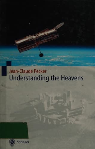Understanding the Heavens Thirty Centuries of Astronomical Ideas from Ancient Thinking to Modern Cosmology