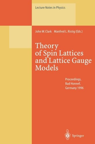 Theory of Spin Lattices and Lattice Gauge Models: Proceedings of the 165th WE-Heraeus-Seminar Held at Physikzentrum Bad Honnef, Germany, 14-16 October 1996 (Lecture Notes in Physics)