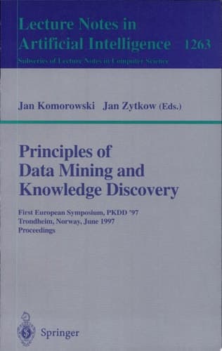 Principles of Data Mining and Knowledge Discovery First European Symposium, PKDD '97, Trondheim, Norway, June 24-27, 1997 Proceedings
