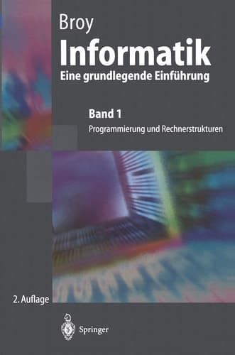 Informatik Eine grundlegende Einführung Band 1: Programmierung und Rechnerstrukturen