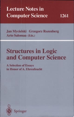 Structures in Logic and Computer Science A Selection of Essays in Honor of A. Ehrenfeucht