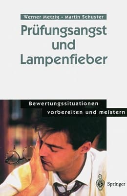 Prüfungsangst und Lampenfieber Bewertungssituationen vorbereiten und meistern