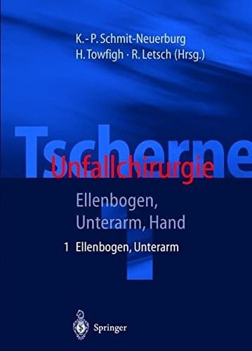 Tscherne Unfallchirurgie Teil 1: Ellenbogen, Unterarm; Teil 2: Hand