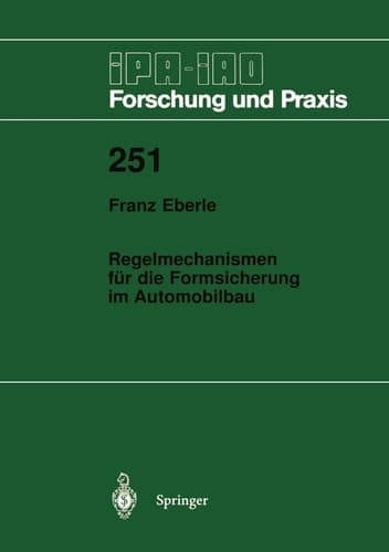 Regelmechanismen für die Formsicherung im Automobilbau Ein Beitrag zur Minimierung von Gestaltabweichungen und Streuungen