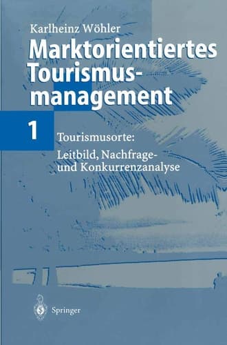 Marktorientiertes Tourismusmanagement 1 Tourismusorte: Leitbild, Nachfrage- und Konkurrenzanalyse
